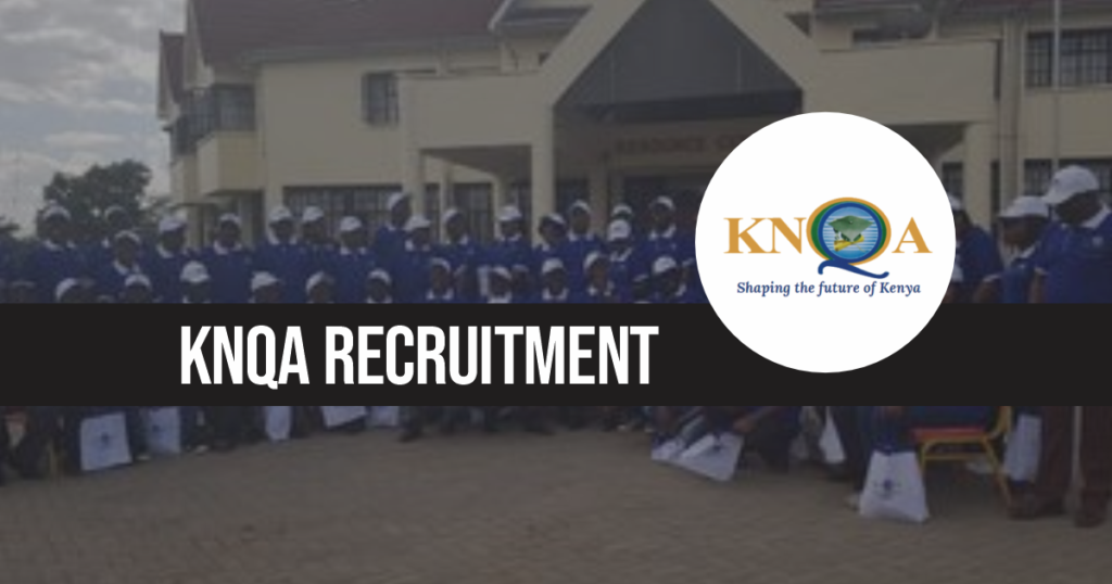 KNQA Recruitment 2024/2025 Jobs Application Form Portal