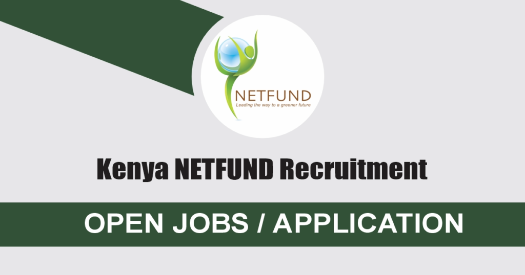 Kenya NETFUND Recruitment 2024/2025 Application Form Portal