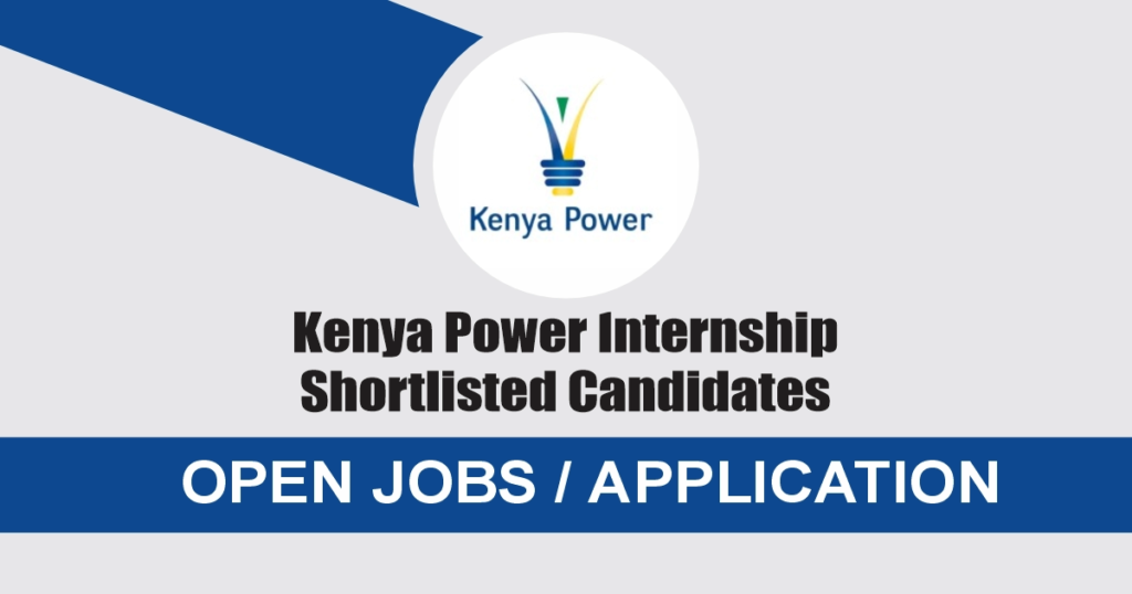 Kenya Power Internship Shortlisted Candidates 2024/2025 PDF is Out