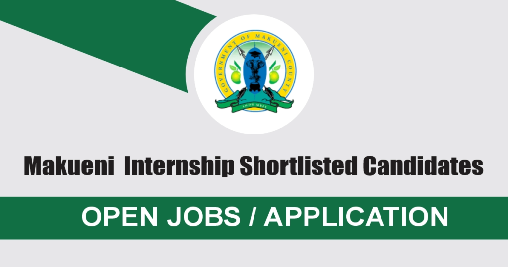 Makueni Internship Shortlisted Candidates 2024/2025 PDF is Out